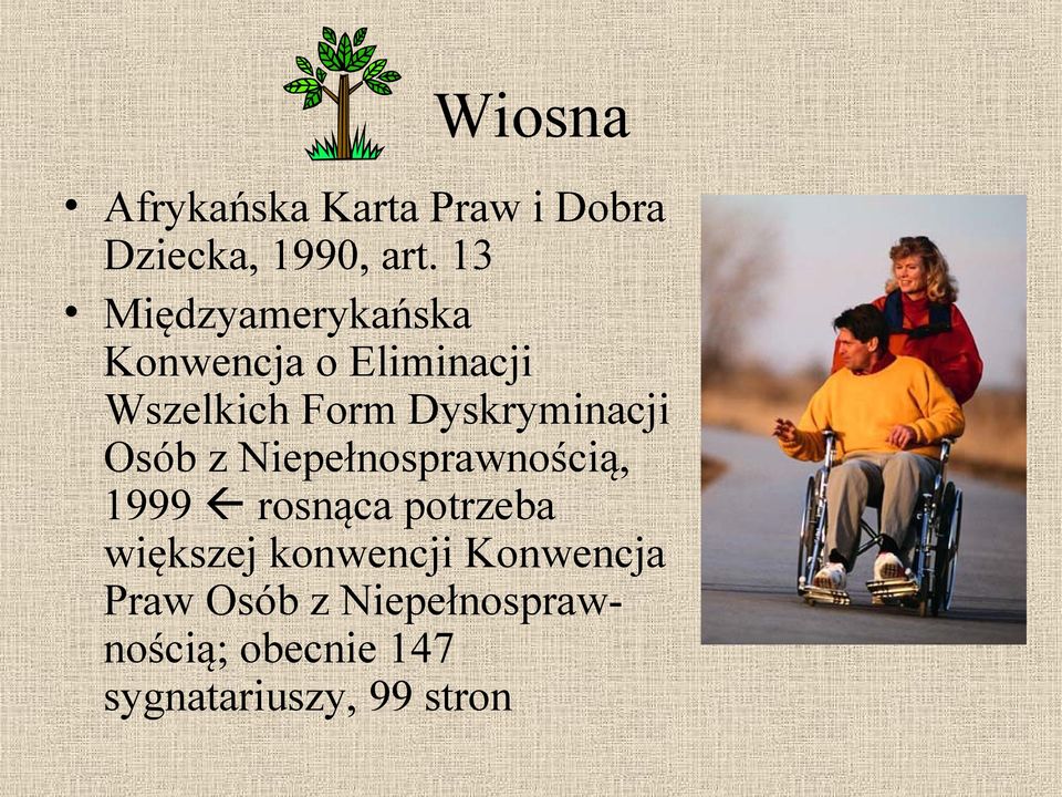 Dyskryminacji Osób z Niepełnosprawnością, 1999 rosnąca potrzeba