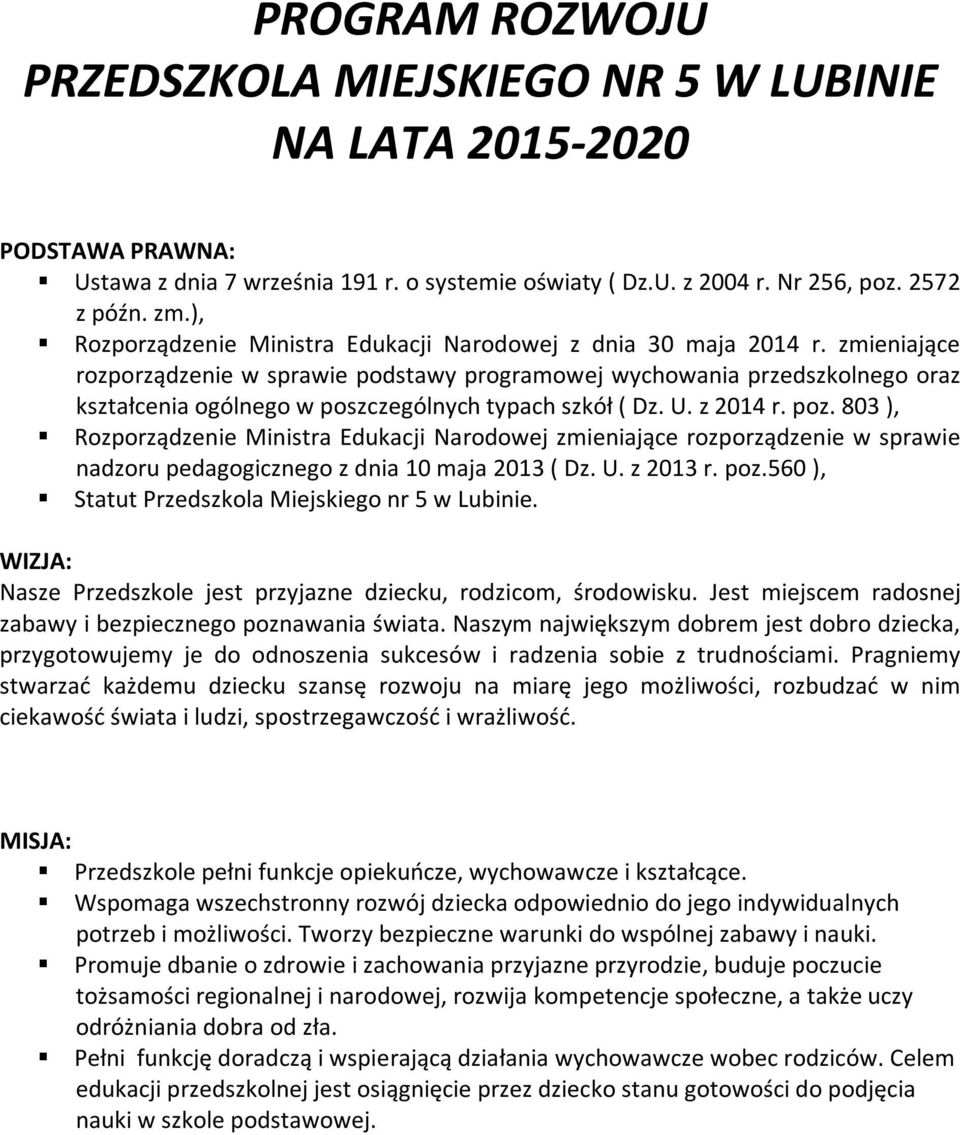 zmieniające rozporządzenie w sprawie podstawy programowej wychowania przedszkolnego oraz kształcenia ogólnego w poszczególnych typach szkół ( Dz. U. z 2014 r. poz.