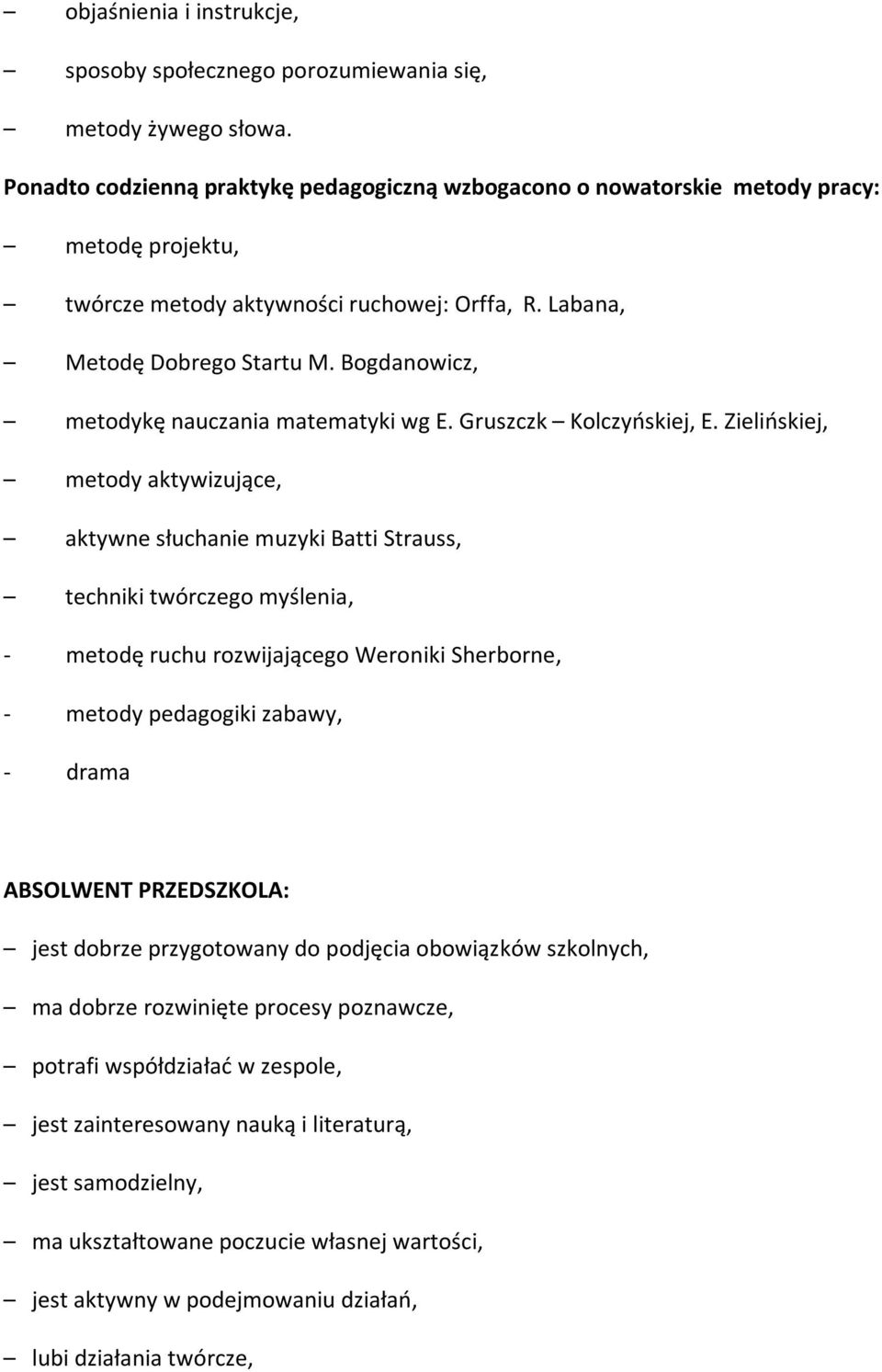 Bogdanowicz, metodykę nauczania matematyki wg E. Gruszczk Kolczyńskiej, E.