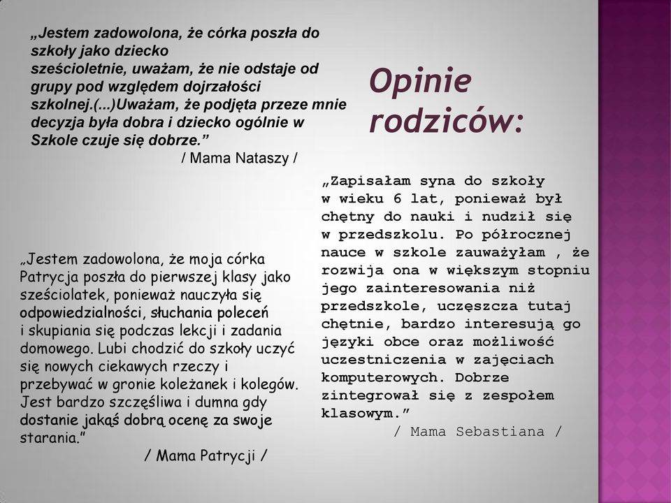 / Mama Nataszy / Jestem zadowolona, że moja córka Patrycja poszła do pierwszej klasy jako sześciolatek, ponieważ nauczyła się odpowiedzialności, słuchania poleceń i skupiania się podczas lekcji i