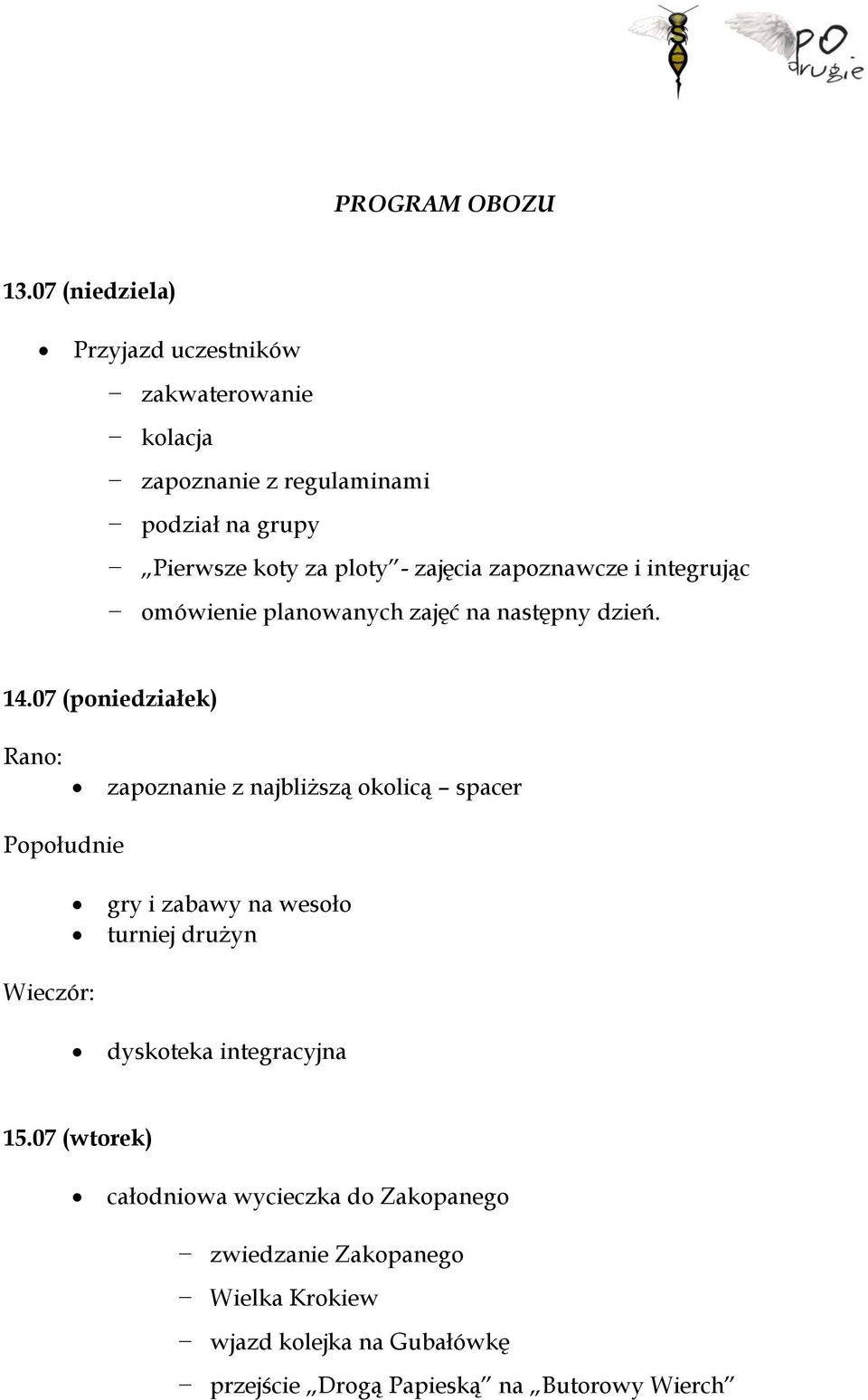 zajęcia zapoznawcze i integrując omówienie planowanych zajęć na następny dzień. 14.