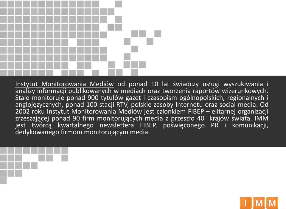 Stale monitoruje ponad 900 tytułów gazet i czasopism ogólnopolskich, regionalnych i anglojęzycznych, ponad 100 stacji RTV, polskie zasoby Internetu