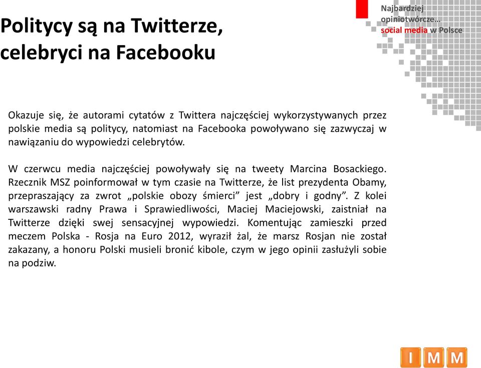 Rzecznik MSZ poinformował w tym czasie na Twitterze, że list prezydenta Obamy, przepraszający za zwrot polskie obozy śmierci jest dobry i godny.