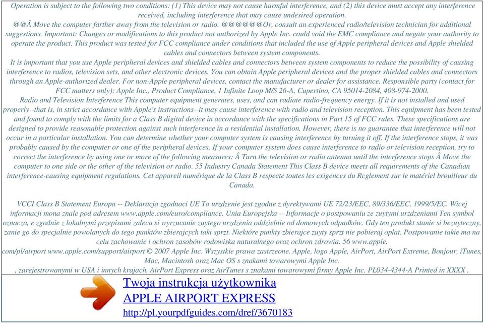 may cause undesired operation. @@Â Move the computer farther away from the television or radio. @@@@@@Or, consult an experienced radio/television technician for additional suggestions.