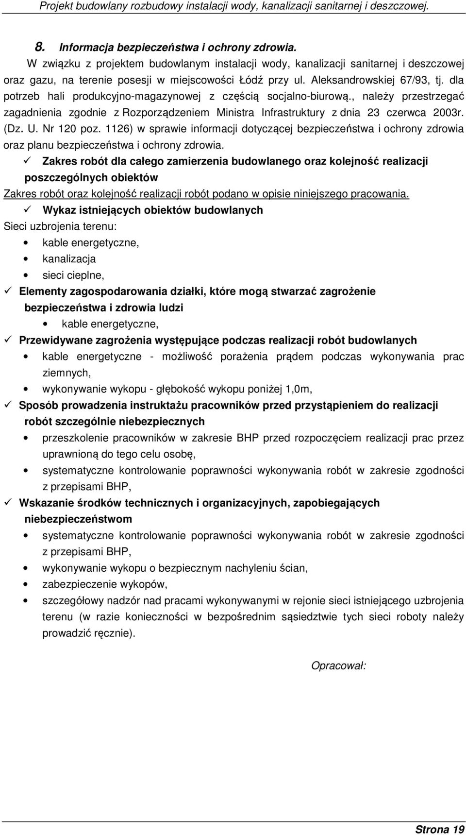 , należy przestrzegać zagadnienia zgodnie z Rozporządzeniem Ministra Infrastruktury z dnia 23 czerwca 2003r. (Dz. U. Nr 120 poz.