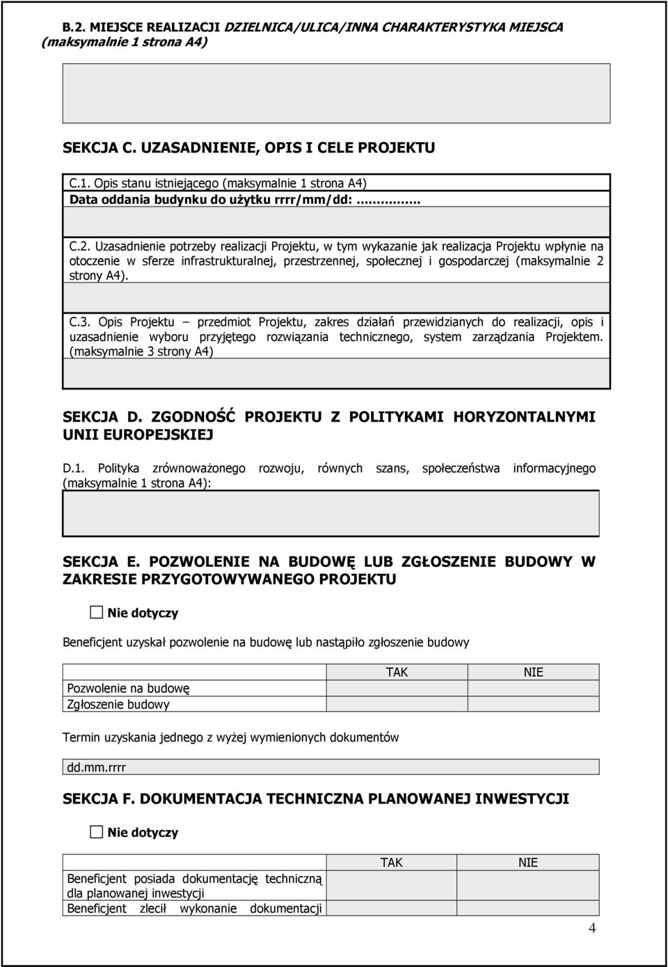 strony A4). C.3. Opis Projektu przedmiot Projektu, zakres działań przewidzianych do realizacji, opis i uzasadnienie wyboru przyjętego rozwiązania technicznego, system zarządzania Projektem.