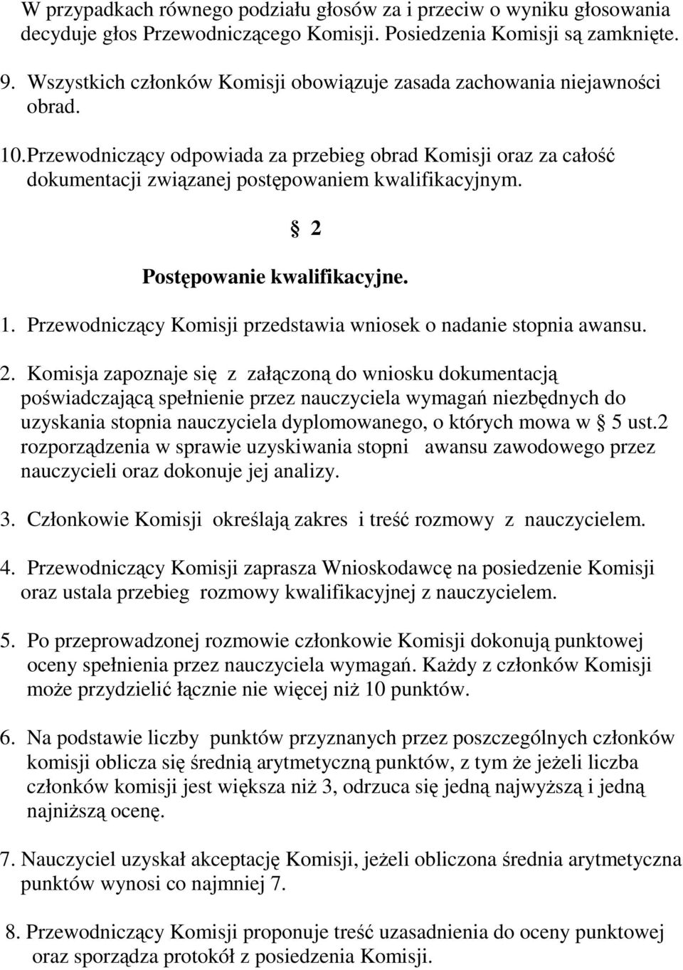 2 Postępowanie kwalifikacyjne. 1. Przewodniczący Komisji przedstawia wniosek o nadanie stopnia awansu. 2.