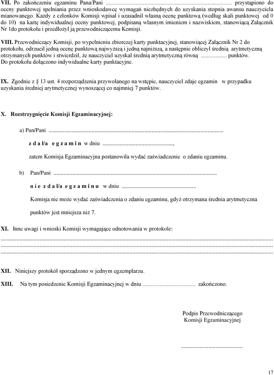Załącznik Nr 1do protokołu i przedłożył ją przewodniczącemu Komisji. VIII.