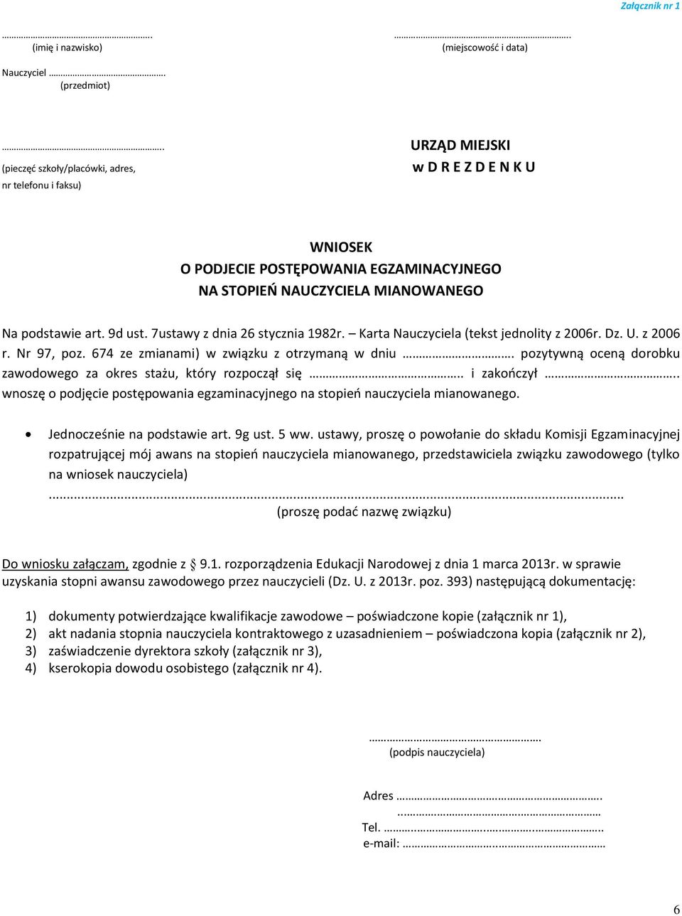 7ustawy z dnia 26 stycznia 1982r. Karta Nauczyciela (tekst jednolity z 2006r. Dz. U. z 2006 r. Nr 97, poz. 674 ze zmianami) w związku z otrzymaną w dniu.
