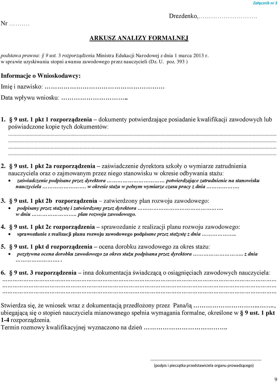 1 pkt 1 rozporządzenia dokumenty potwierdzające posiadanie kwalifikacji zawodowych lub poświadczone kopie tych dokumentów: 2. 9 ust.