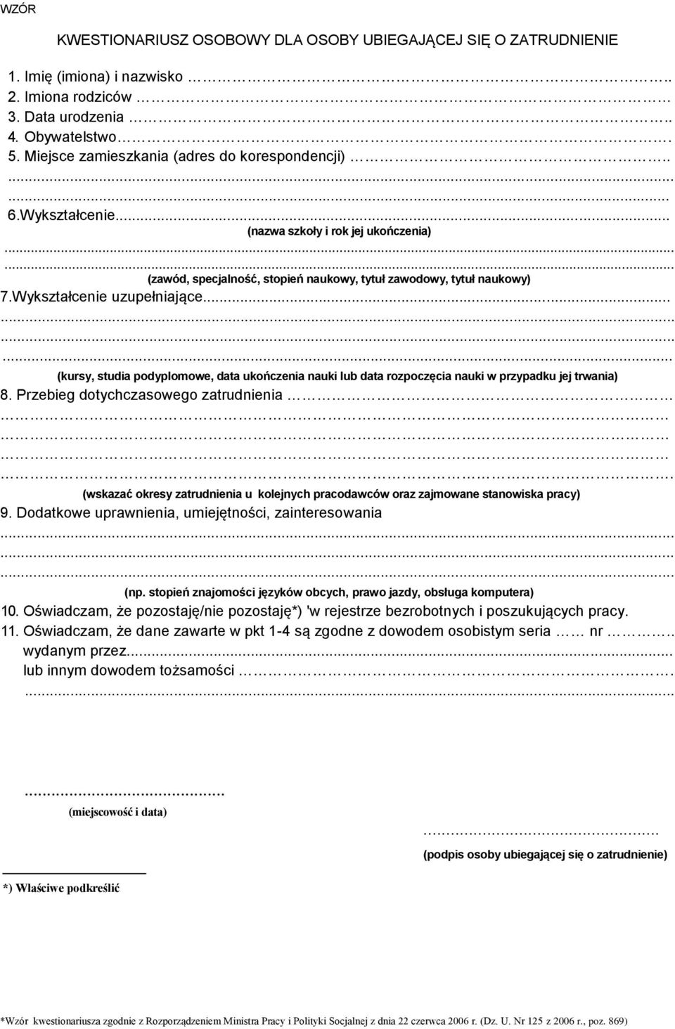 Wykształcenie uzupełniające...... (kursy, studia podyplomowe, data ukończenia nauki lub data rozpoczęcia nauki w przypadku jej trwania) 8.