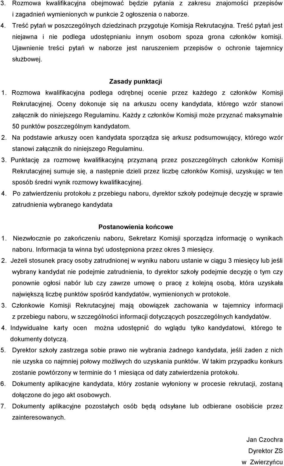 Ujawnienie treści pytań w naborze jest naruszeniem przepisów o ochronie tajemnicy służbowej. Zasady punktacji 1.