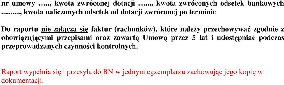 (rachunków), które naleŝy przechowywać zgodnie z obowiązującymi przepisami oraz zawartą Umową przez 5 lat i