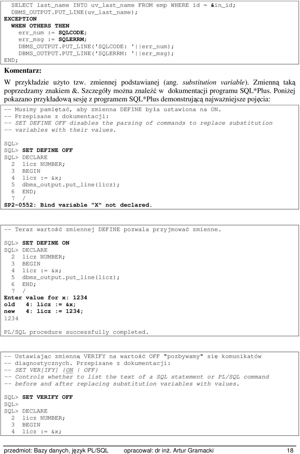 Szczegóły można znaleźć w dokumentacji programu SQL*Plus.