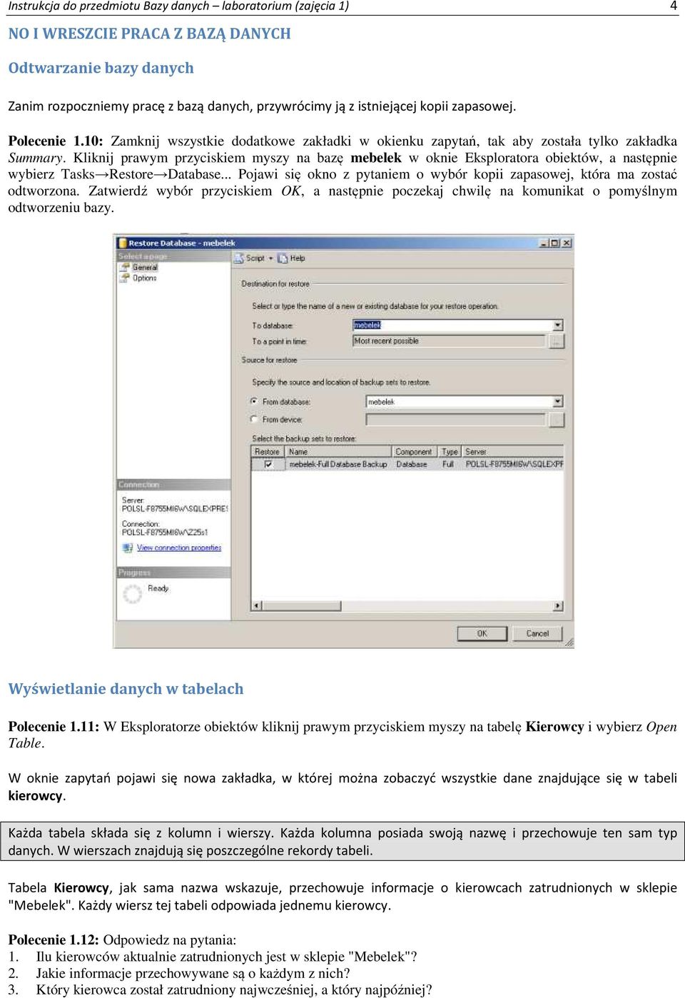 Kliknij prawym przyciskiem myszy na bazę mebelek w oknie Eksploratora obiektów, a następnie wybierz Tasks Restore Database.