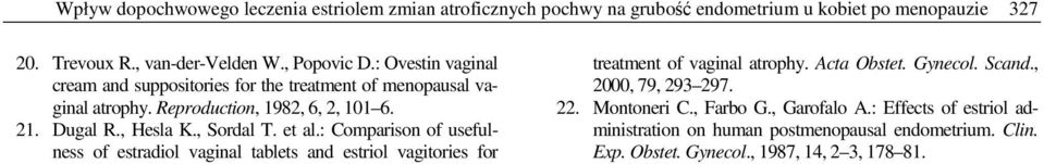 et al.: Comparison of usefulness of estradiol vaginal tablets and estriol vagitories for treatment of vaginal atrophy. Acta Obstet. Gynecol. Scand.