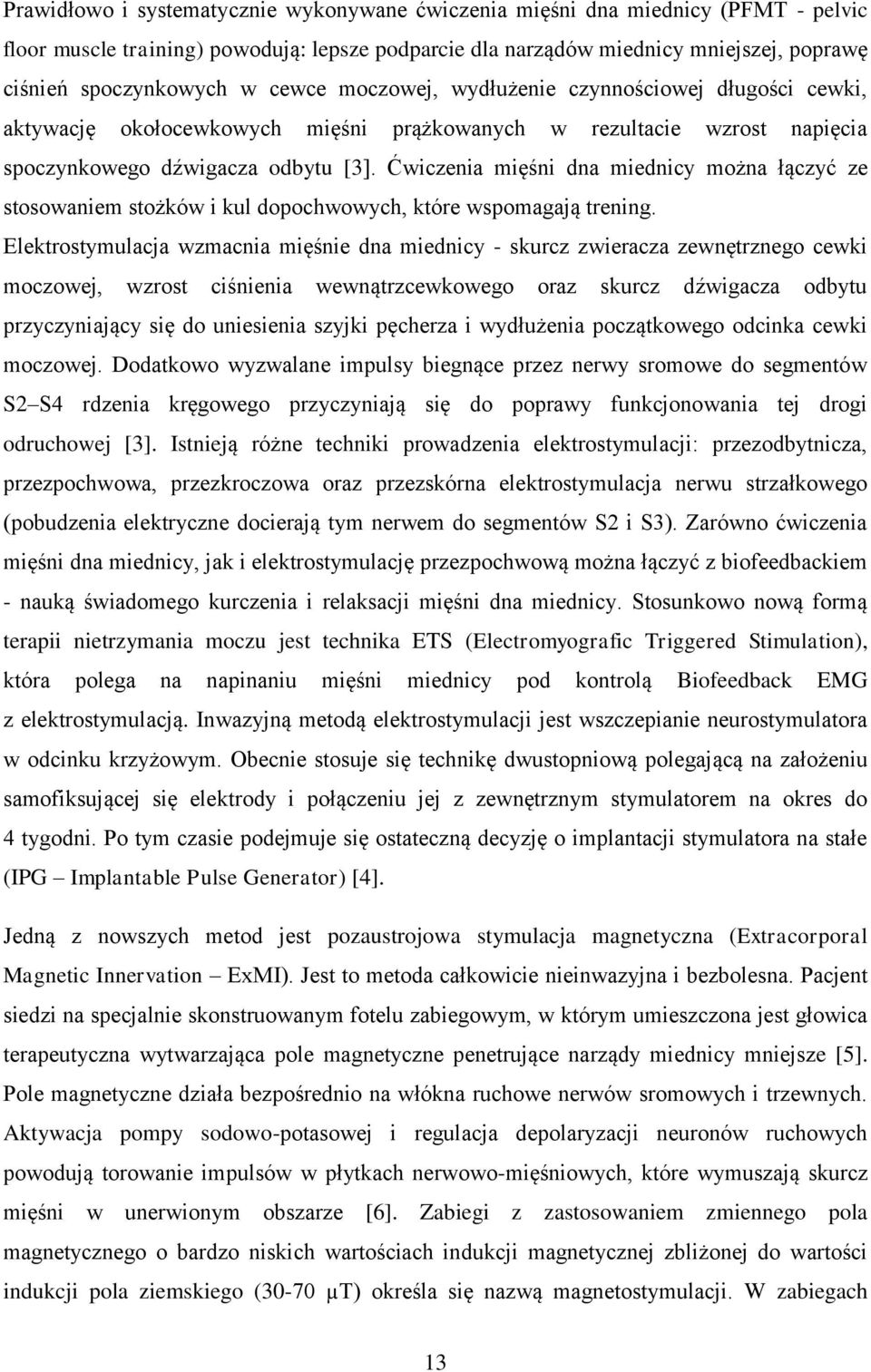 Ćwiczenia mięśni dna miednicy można łączyć ze stosowaniem stożków i kul dopochwowych, które wspomagają trening.