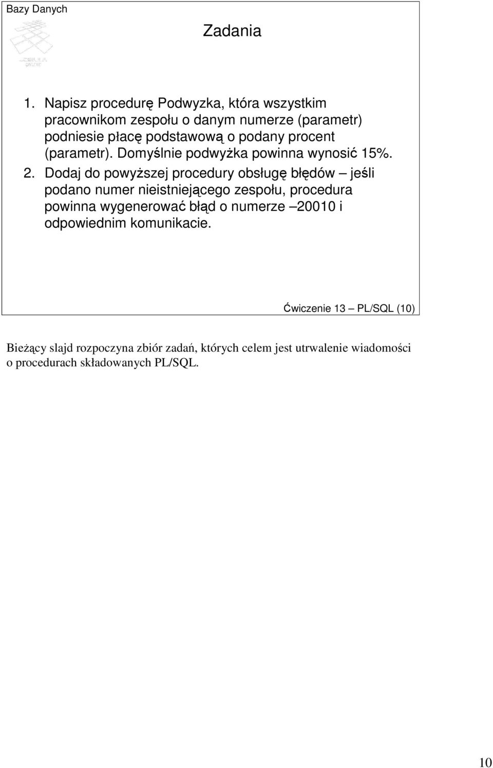 procent (parametr). Domyślnie podwyŝka powinna wynosić 15%. 2.