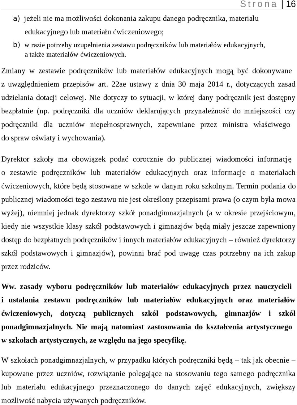 , dotyczących zasad udzielania dotacji celowej. Nie dotyczy to sytuacji, w której dany podręcznik jest dostępny bezpłatnie (np.