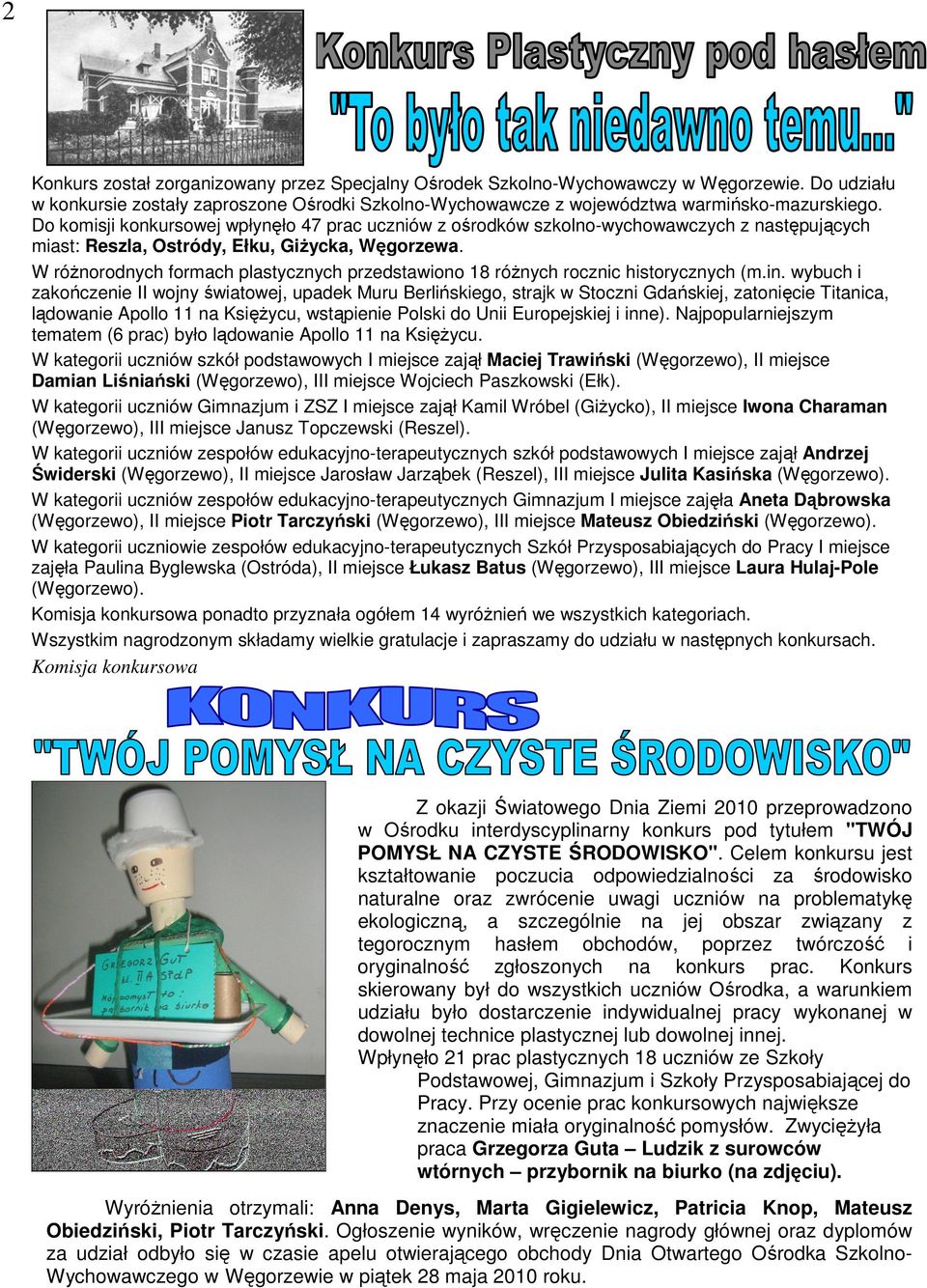 W różnorodnych formach plastycznych przedstawiono 18 różnych rocznic historycznych (m.in.