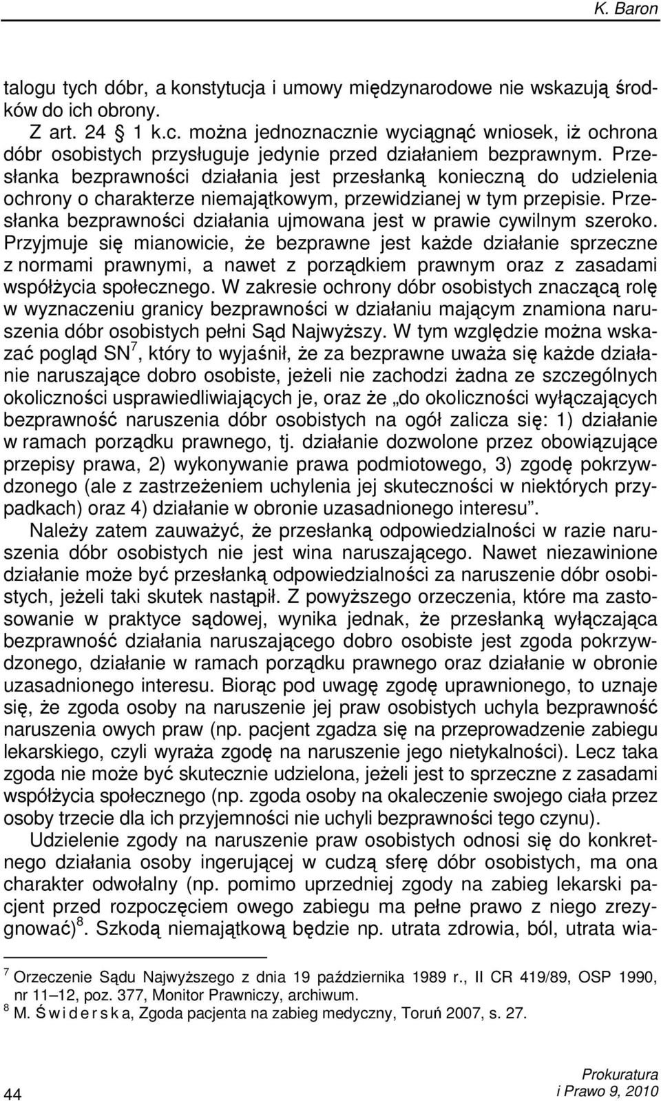 Przesłanka bezprawności działania ujmowana jest w prawie cywilnym szeroko.