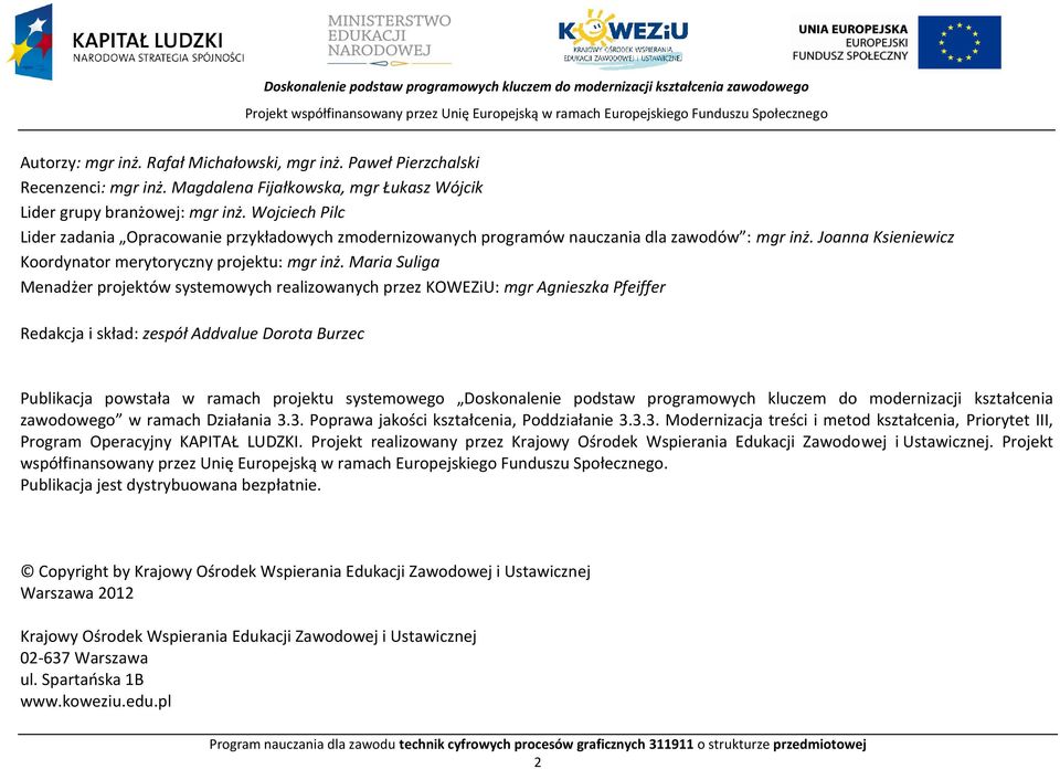 Joanna Ksieniewicz Koordynator merytoryczny projektu: mgr inż.