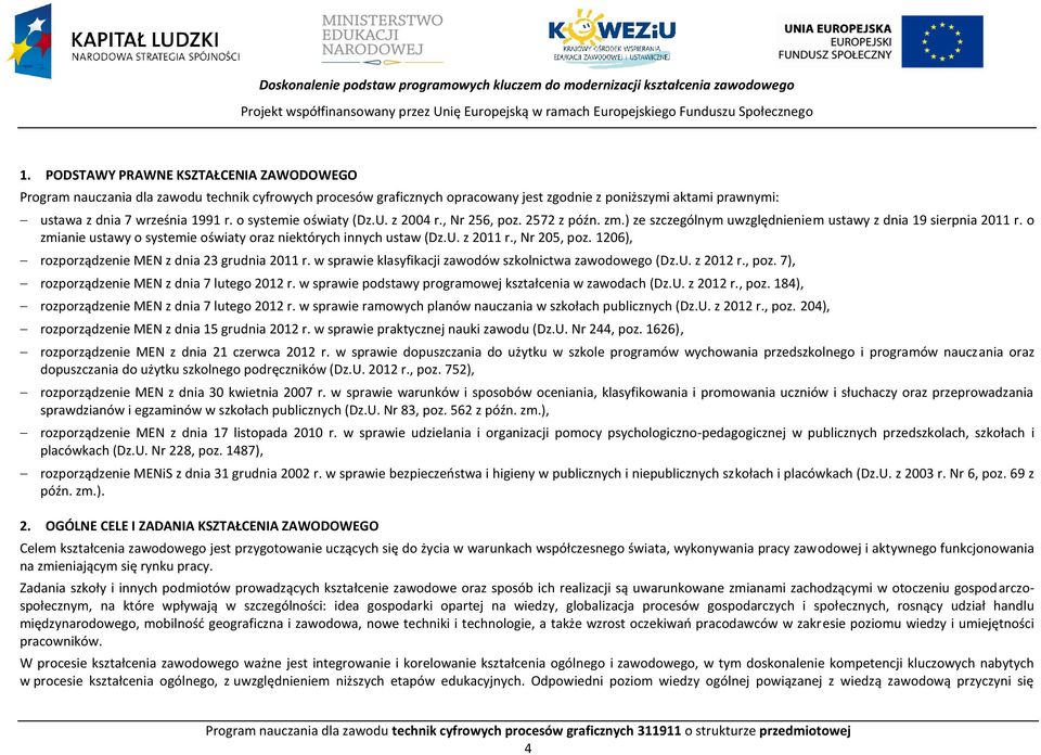 o systemie oświaty (Dz.U. z 2004 r., Nr 256, poz. 2572 z późn. zm.) ze szczególnym uwzględnieniem ustawy z dnia 19 sierpnia 2011 r.