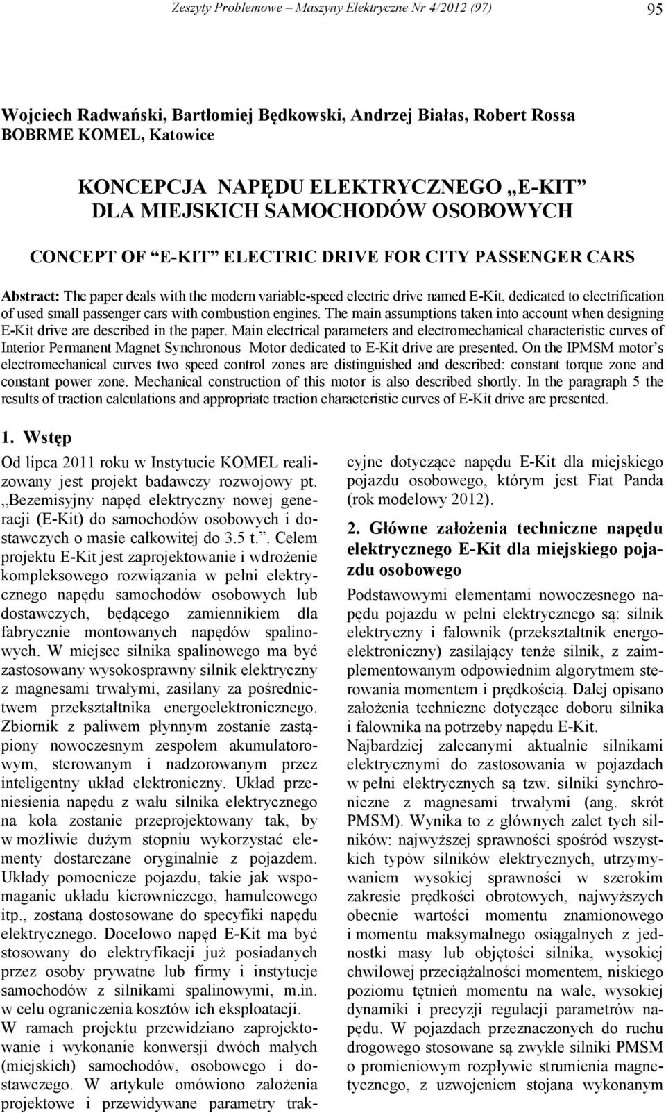 electrification of used small passenger cars with combustion engines. The main assumptions taken into account when designing E-Kit drive are described in the paper.