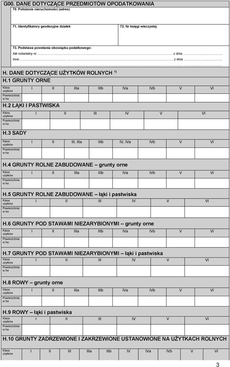 2 ŁĄKI I PASTWISKA H.3 SADY I II III, IIIa IIIb IV, IVa IVb V VI H.4 GRUNTY ROLNE ZABUDOWANE grunty orne H.5 GRUNTY ROLNE ZABUDOWANE łąki i pastwiska H.