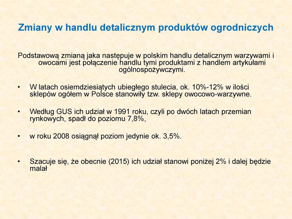 10%-12% w ilości sklepów ogółem w Polsce stanowiły tzw. sklepy owocowo-warzywne.