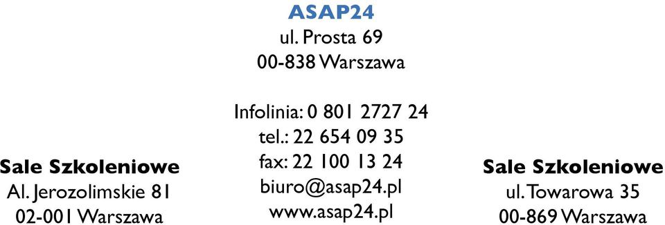 Prosta 69 00-838 Warszawa Infolinia: 0 801 2727 24 tel.