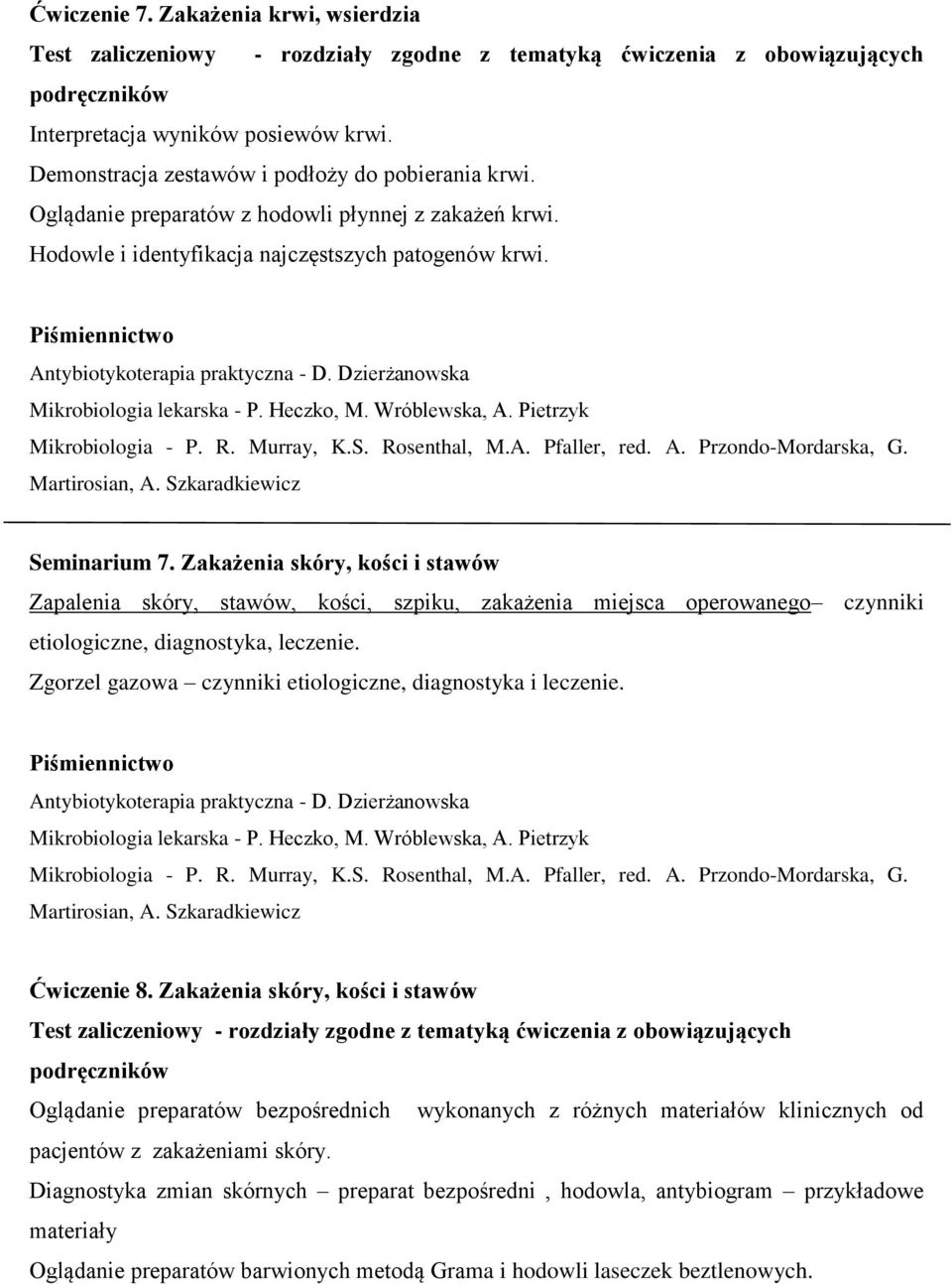 Zakażenia skóry, kości i stawów Zapalenia skóry, stawów, kości, szpiku, zakażenia miejsca operowanego czynniki etiologiczne, diagnostyka, leczenie.