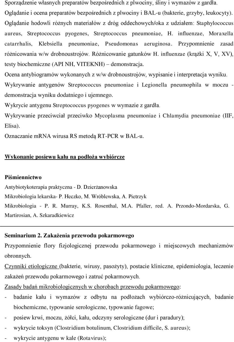 influenzae, Moraxella catarrhalis, Klebsiella pneumoniae, Pseudomonas aeruginosa. Przypomnienie zasad różnicowania w/w drobnoustrojów. Różnicowanie gatunków H.