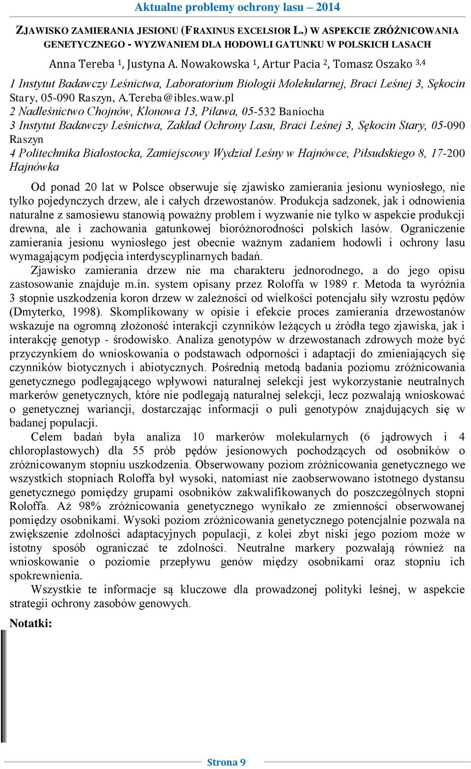 pl 2 Nadleśnictwo Chojnów, Klonowa 13, Pilawa, 05-532 Baniocha 3 Instytut Badawczy Leśnictwa, Zakład Ochrony Lasu, Braci Leśnej 3, Sękocin Stary, 05-090 Raszyn 4 Politechnika Białostocka, Zamiejscowy