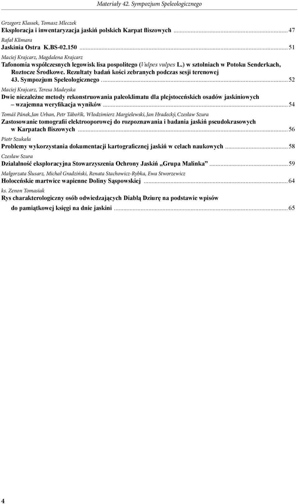 Rezultaty badań kości zebranych podczas sesji terenowej 43. Sympozjum Speleologicznego.