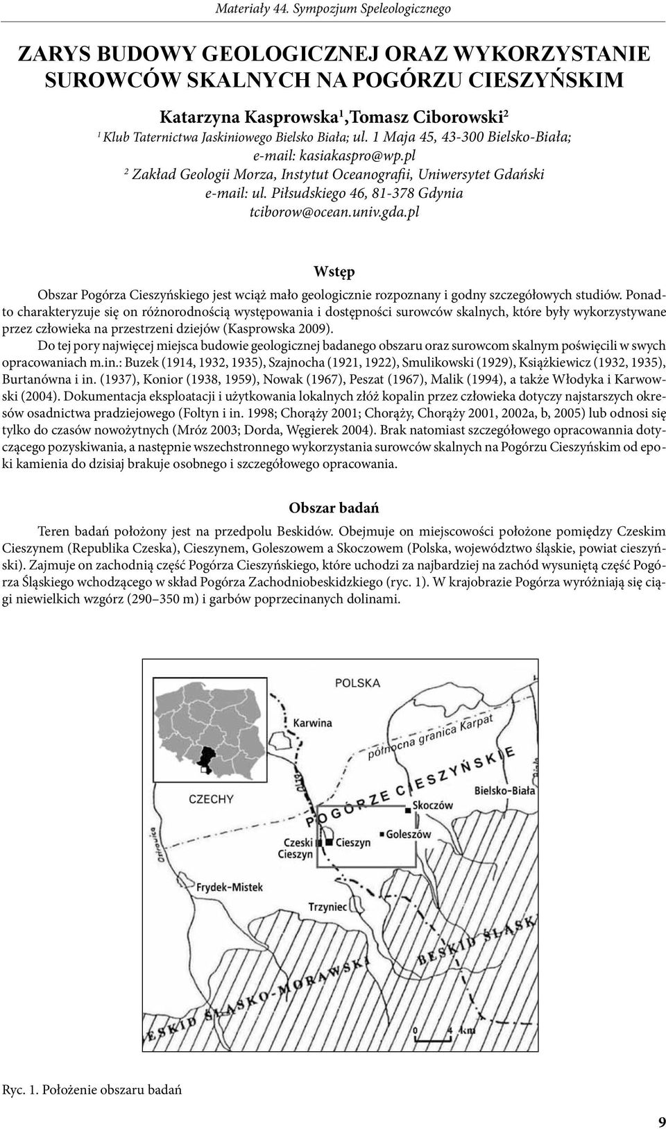 pl Wstęp Obszar Pogórza Cieszyńskiego jest wciąż mało geologicznie rozpoznany i godny szczegółowych studiów.