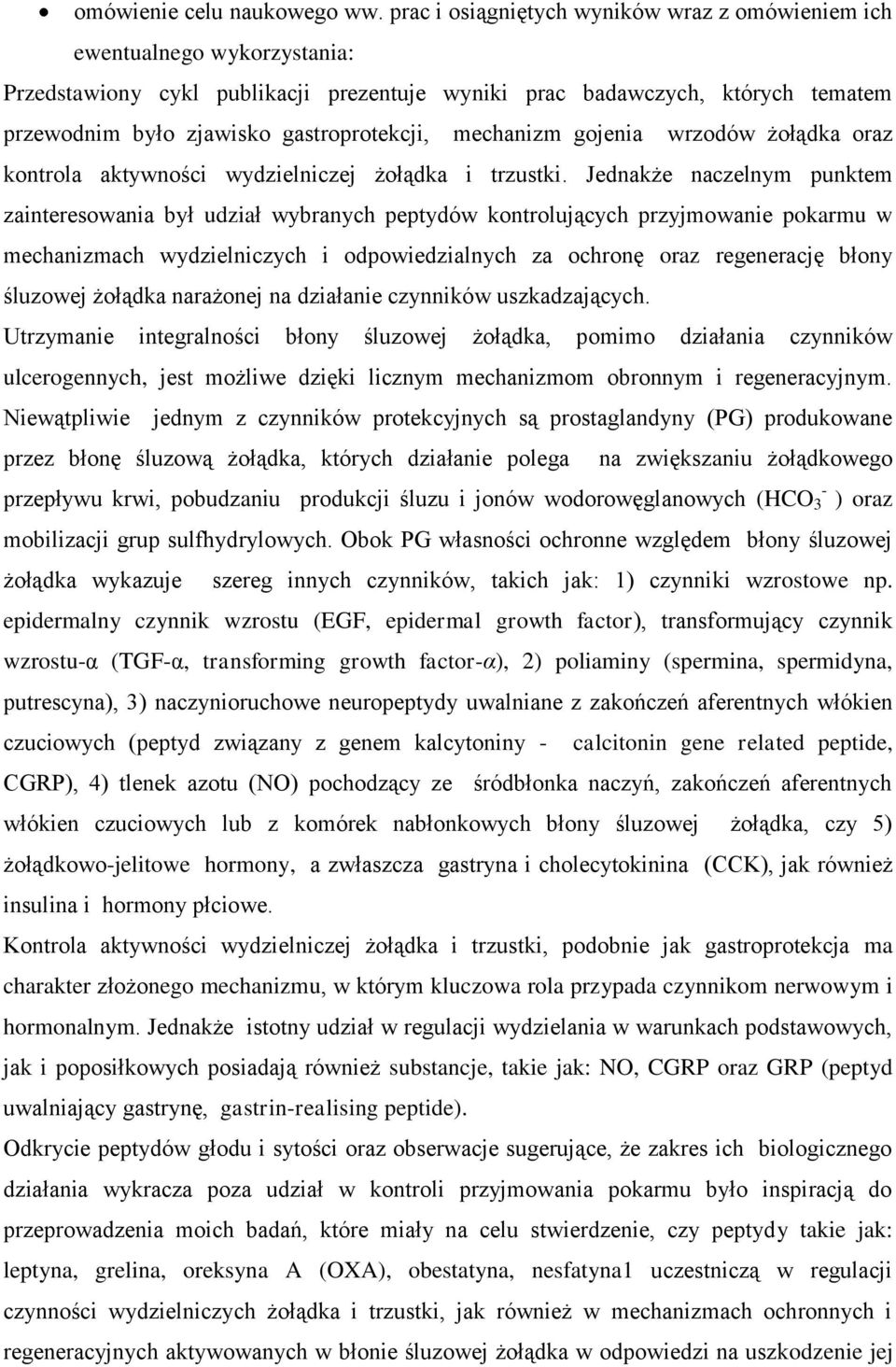 gastroprotekcji, mechanizm gojenia wrzodów żołądka oraz kontrola aktywności wydzielniczej żołądka i trzustki.