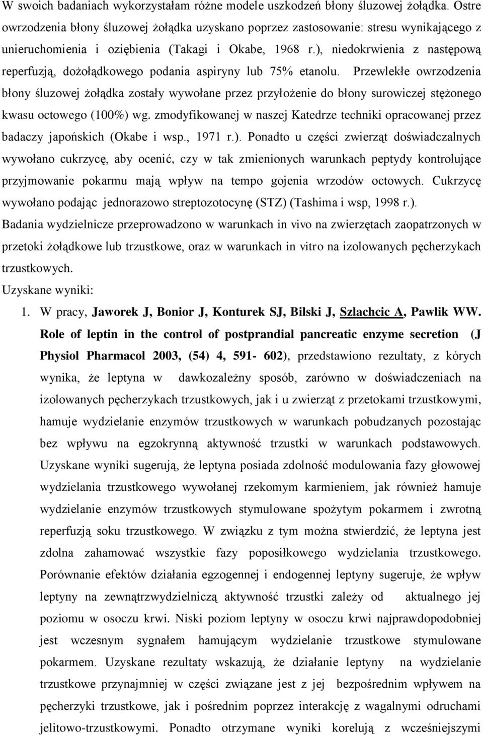 ), niedokrwienia z następową reperfuzją, dożołądkowego podania aspiryny lub 75% etanolu.