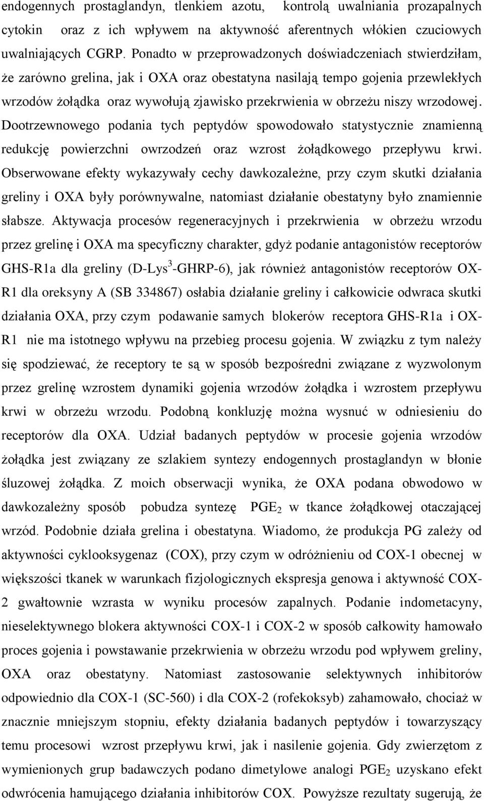 obrzeżu niszy wrzodowej. Dootrzewnowego podania tych peptydów spowodowało statystycznie znamienną redukcję powierzchni owrzodzeń oraz wzrost żołądkowego przepływu krwi.