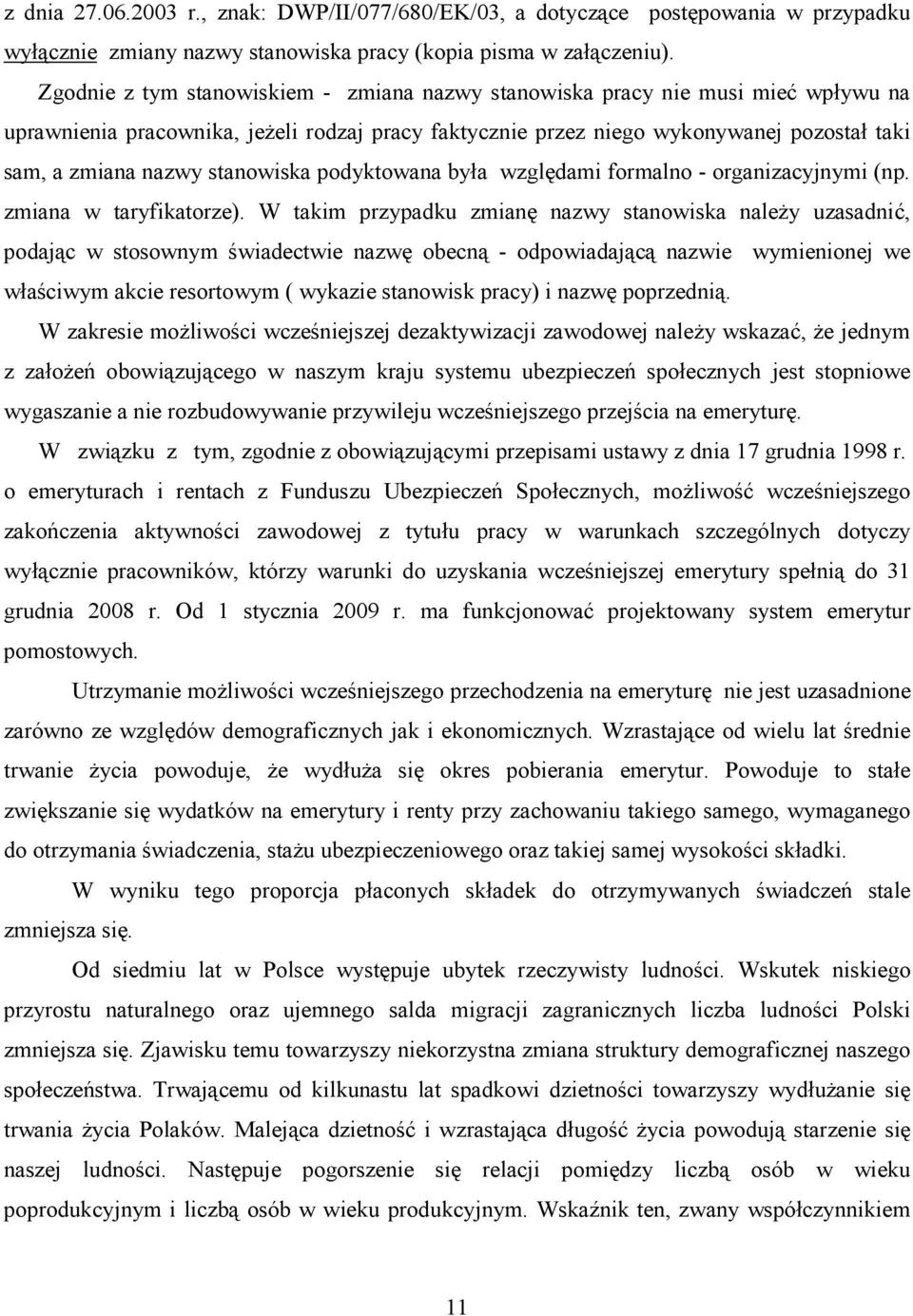 stanowiska podyktowana była względami formalno - organizacyjnymi (np. zmiana w taryfikatorze).