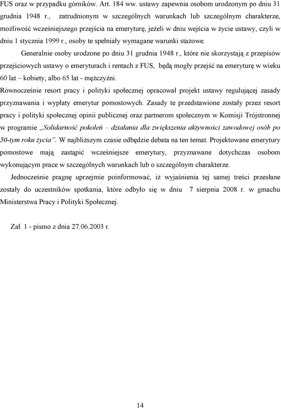 , osoby te spełniały wymagane warunki stażowe. Generalnie osoby urodzone po dniu 31 grudnia 1948 r.