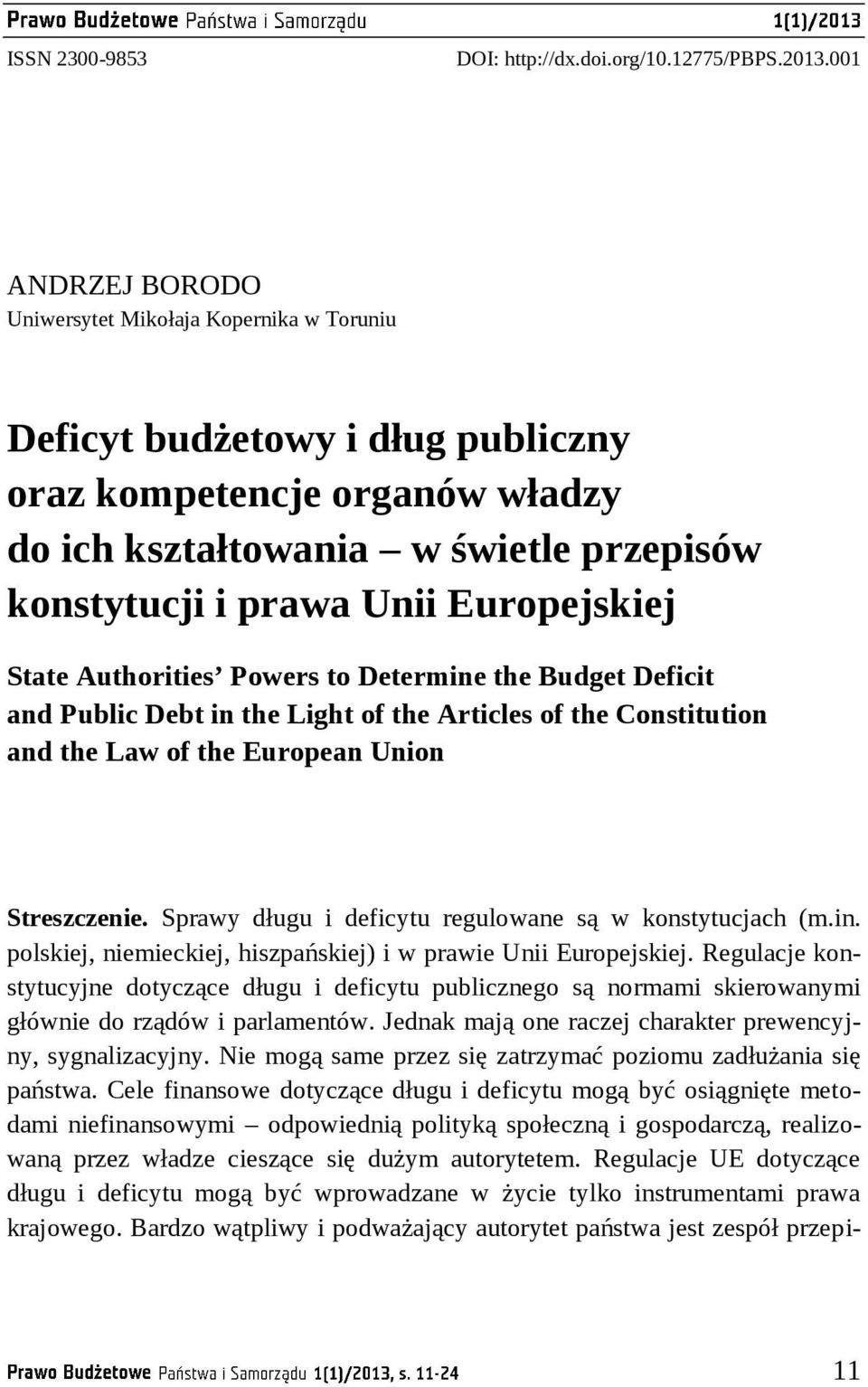 Europejskiej State Authorities Powers to Determine the Budget Deficit and Public Debt in the Light of the Articles of the Constitution and the Law of the European Union Streszczenie.