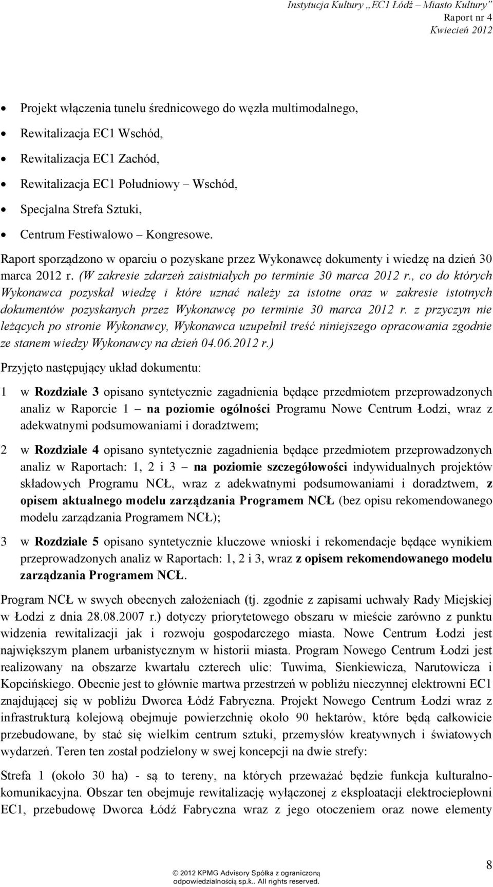 , co do których Wykonawca pozyskał wiedzę i które uznać należy za istotne oraz w zakresie istotnych dokumentów pozyskanych przez Wykonawcę po terminie 30 marca 2012 r.