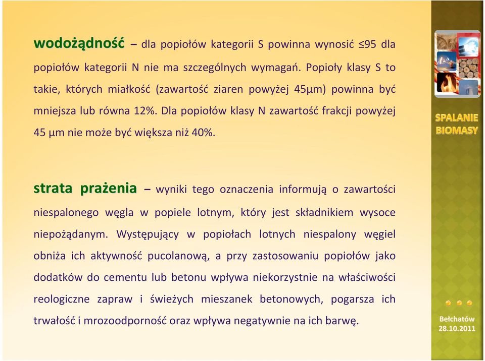Dla popiołów klasy N zawartość frakcji powyżej 45 µm nie może być większa niż 40%.