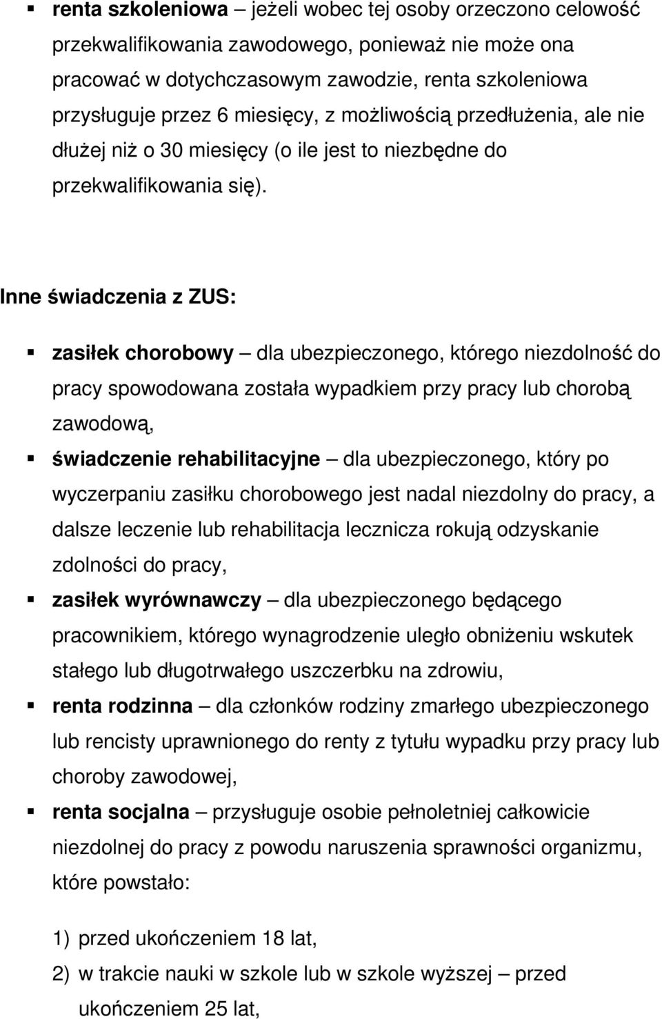 Inne świadczenia z ZUS: zasiłek chorobowy dla ubezpieczonego, którego niezdolność do pracy spowodowana została wypadkiem przy pracy lub chorobą zawodową, świadczenie rehabilitacyjne dla