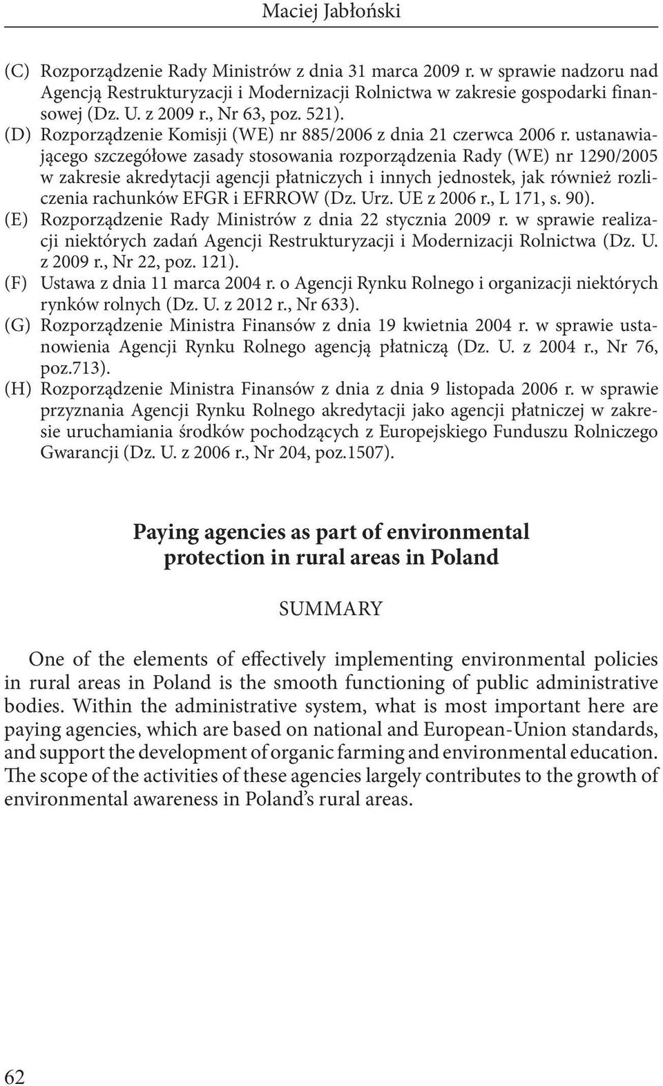 ustanawiającego szczegółowe zasady stosowania rozporządzenia Rady (WE) nr 1290/2005 w zakresie akredytacji agencji płatniczych i innych jednostek, jak również rozliczenia rachunków EFGR i EFRROW (Dz.