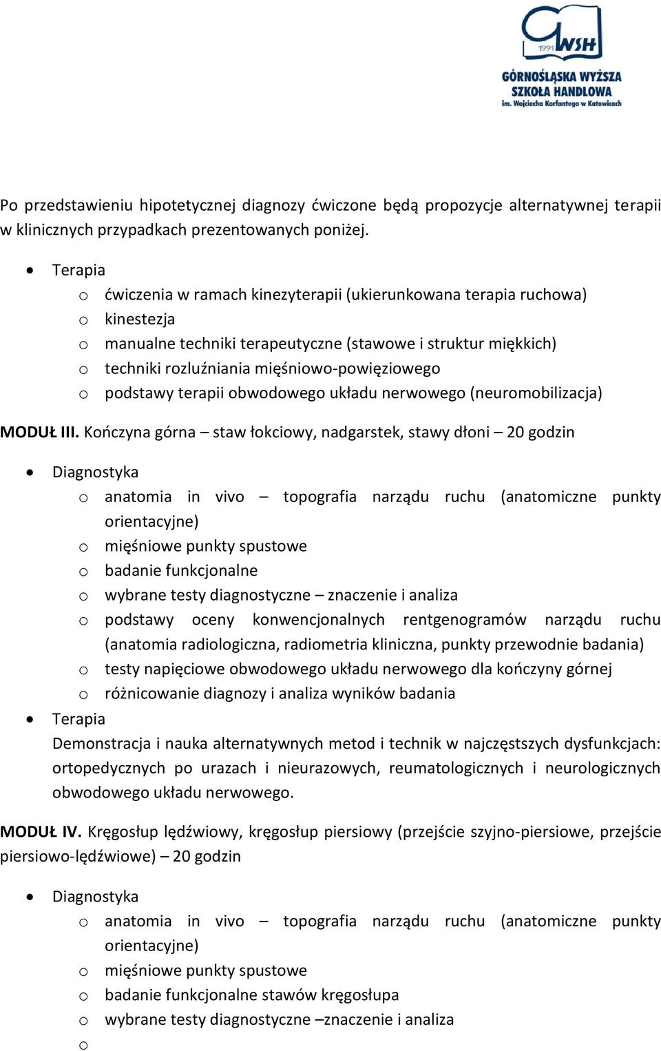 Kooczyna górna staw łokciowy, nadgarstek, stawy dłoni 20 godzin o testy napięciowe obwodowego układu nerwowego dla kooczyny górnej Demonstracja i nauka alternatywnych metod i