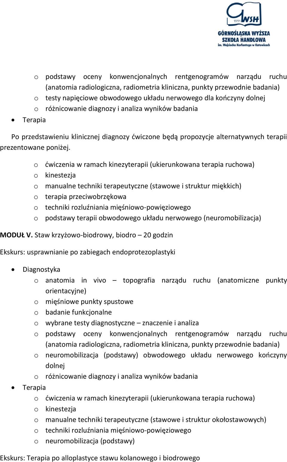 Staw krzyżowo-biodrowy, biodro 20 godzin Ekskurs: usprawnianie po zabiegach endoprotezoplastyki o neuromobilizacja (podstawy) obwodowego układu