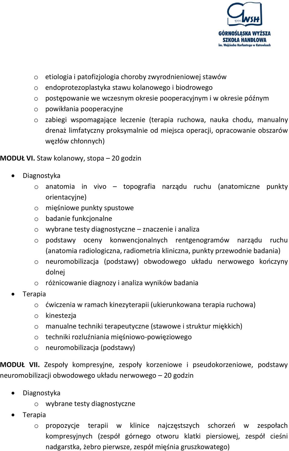 Staw kolanowy, stopa 20 godzin o neuromobilizacja (podstawy) obwodowego układu nerwowego kooczyny dolnej o neuromobilizacja (podstawy) MODUŁ VII.