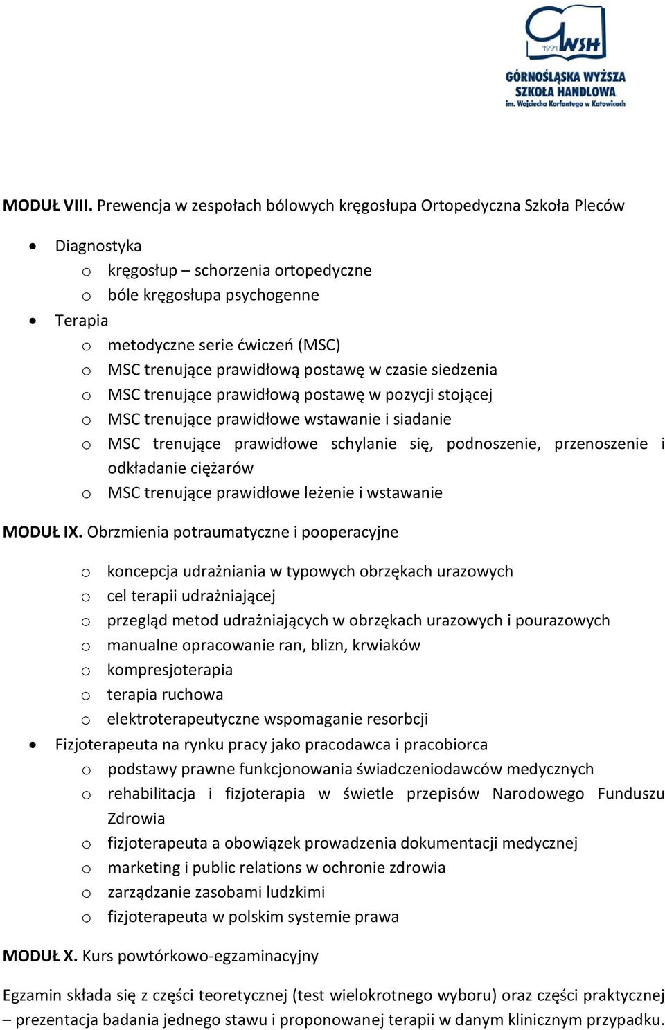 postawę w czasie siedzenia o MSC trenujące prawidłową postawę w pozycji stojącej o MSC trenujące prawidłowe wstawanie i siadanie o MSC trenujące prawidłowe schylanie się, podnoszenie, przenoszenie i